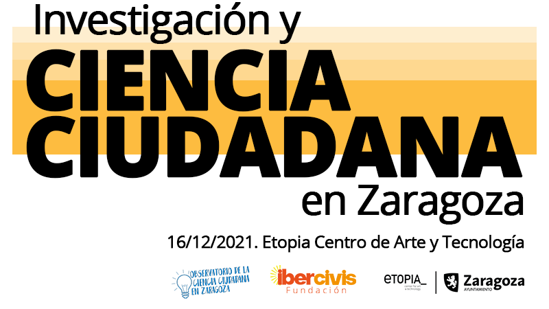 16/12: Sesión abierta de Ciencia Ciudadana e Investigación en Zaragoza